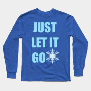 Just Let it Go Long Sleeve T-Shirt